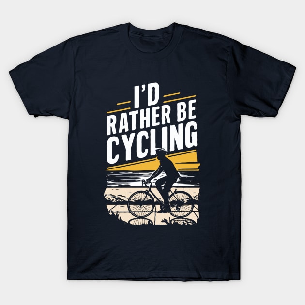 I'd Rather Be Cycling. Cyclist T-Shirt by Chrislkf